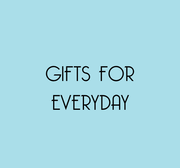 Gifts for Everyday